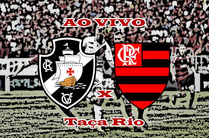 Jogo do Flamengo ao vivo online: Vasco e Flamengo ao vivo final da Taça Rio. Foto/Montagem