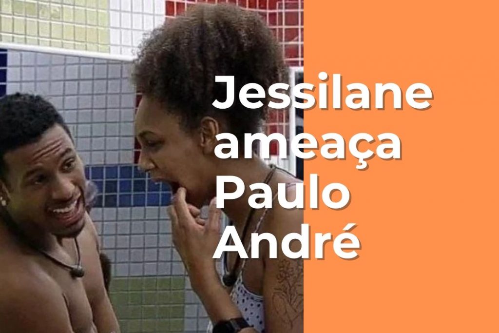 Jessilane ameaça Paulo André BBB 22 - Reprodução Instagram